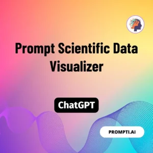 Chat GPT Prompt Prompt Scientific Data Visualizer