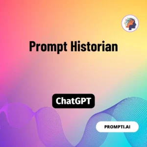 Chat GPT Prompt Prompt Historian