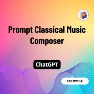 Chat GPT Prompt Prompt Classical Music Composer