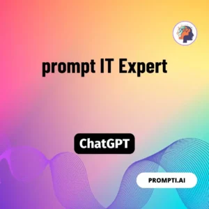 Chat GPT Prompt prompt IT Expert