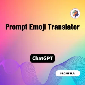 Chat GPT Prompt Prompt Emoji Translator