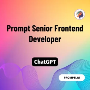 Chat GPT Prompt Prompt Senior Frontend Developer