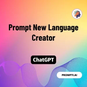 Chat GPT Prompt Prompt New Language Creator