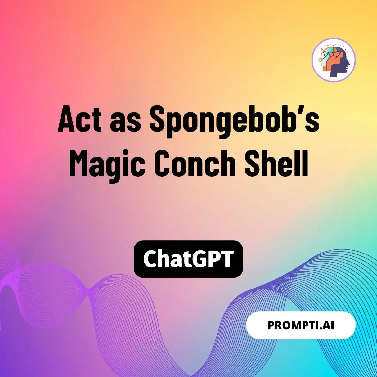 Act as Spongebob’s Magic Conch Shell