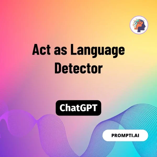 Chat GPT Prompt Act as Language Detector