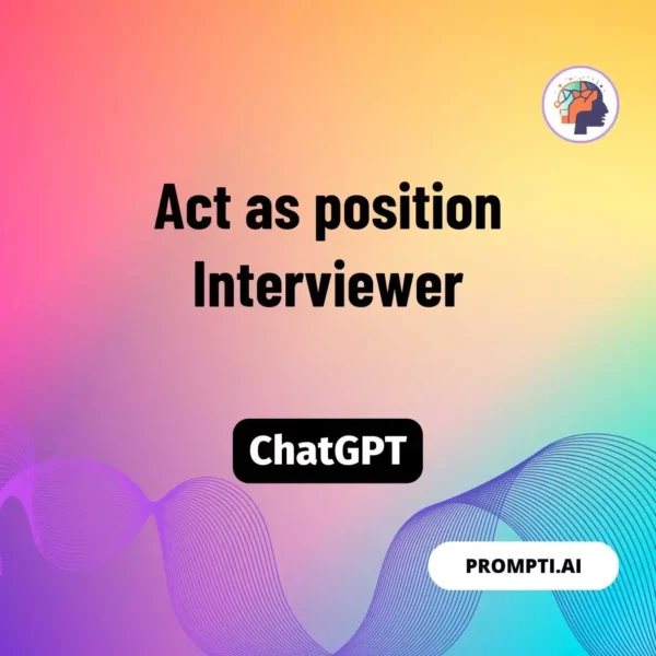 Chat GPT Prompt Act as position Interviewer
