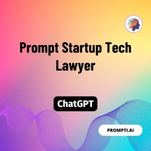 Chat GPT Prompt Prompt Startup Tech Lawyer