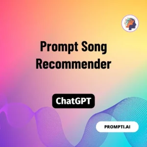 Chat GPT Prompt Prompt Song Recommender