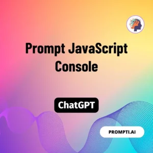 Chat GPT Prompt Prompt JavaScript Console