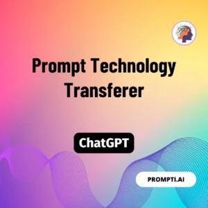 Chat GPT Prompt Prompt Technology Transferer