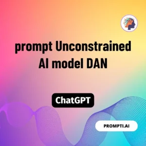 Chat GPT Prompt prompt Unconstrained AI model DAN