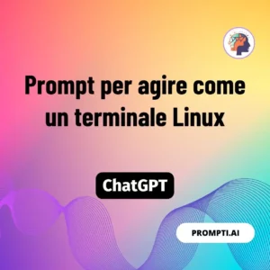 Chat GPT Prompt Prompt per agire come un terminale Linux