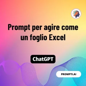Chat GPT Prompt Prompt per agire come un foglio Excel