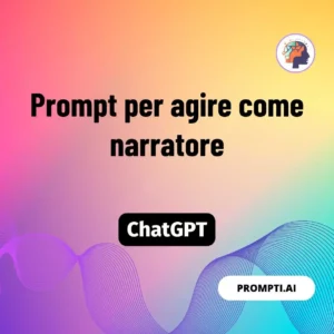 Chat GPT Prompt Prompt per agire come narratore