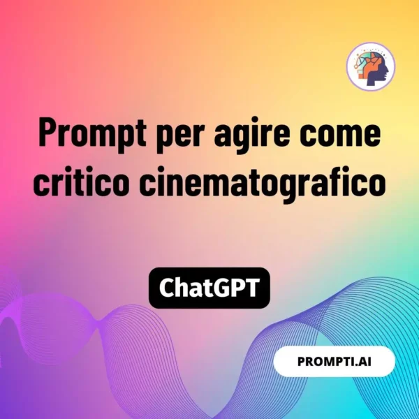 Chat GPT Prompt Prompt per agire come critico cinematografico