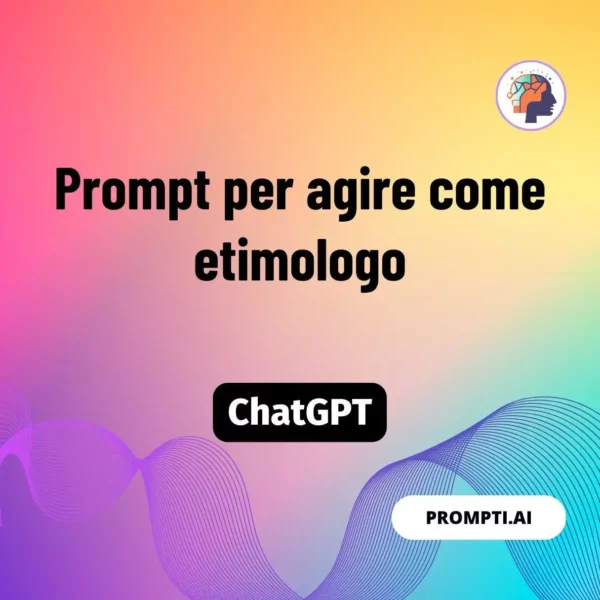 Chat GPT Prompt Prompt per agire come etimologo