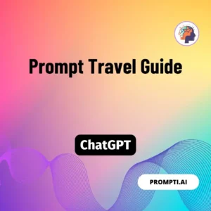 Chat GPT Prompt Prompt Travel Guide