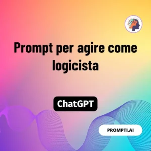 Chat GPT Prompt Prompt per agire come logicista