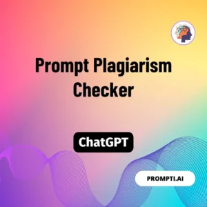 Chat GPT Prompt Prompt Plagiarism Checker