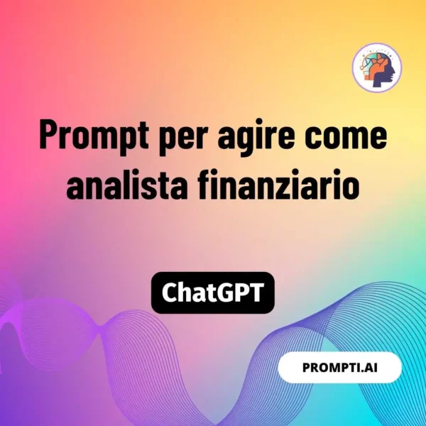 Chat GPT Prompt Prompt per agire come analista finanziario