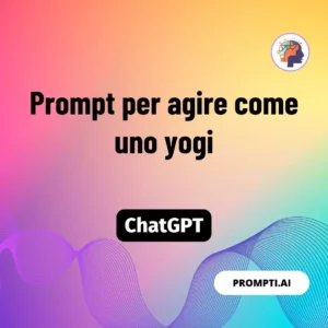 Chat GPT Prompt Prompt per agire come uno yogi