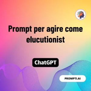 Chat GPT Prompt Prompt per agire come elucutionist