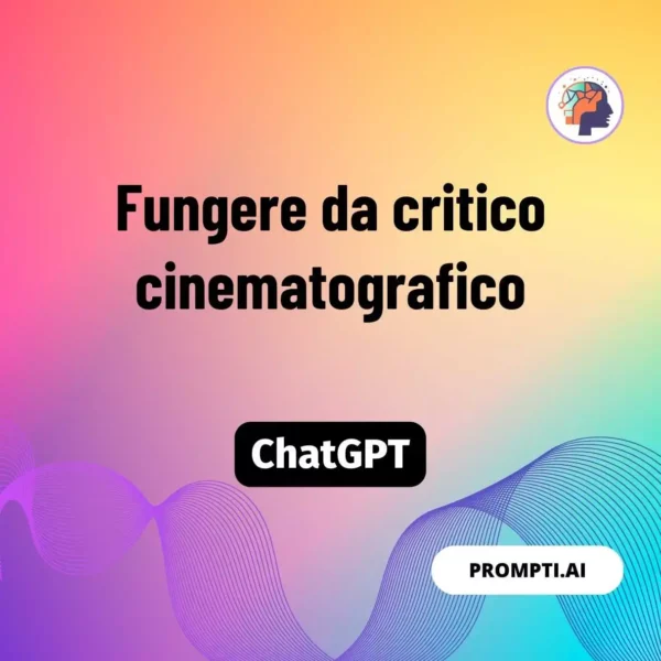Chat GPT Prompt Fungere da critico cinematografico