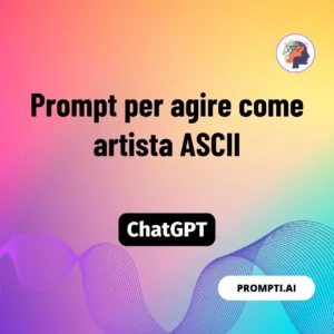 Chat GPT Prompt Prompt per agire come artista ASCII