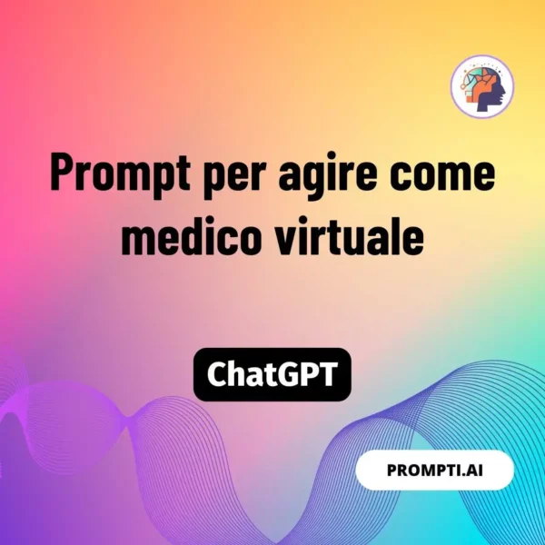 Chat GPT Prompt Prompt per agire come medico virtuale