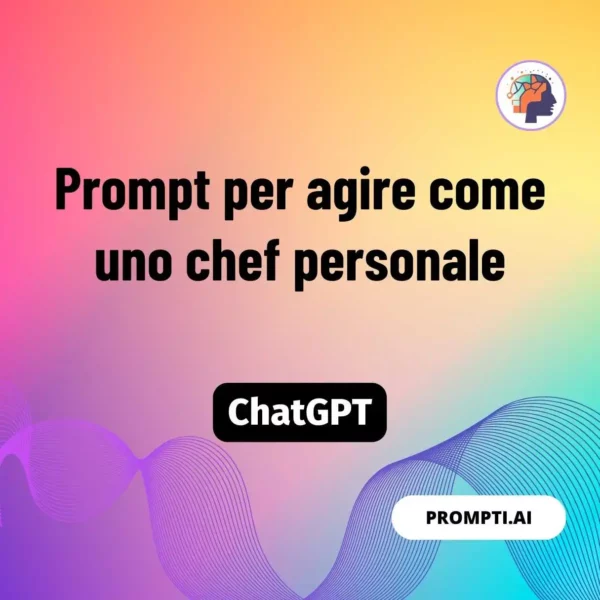 Chat GPT Prompt Prompt per agire come uno chef personale