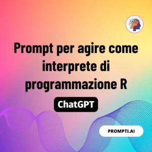 Chat GPT Prompt Prompt per agire come interprete di programmazione R