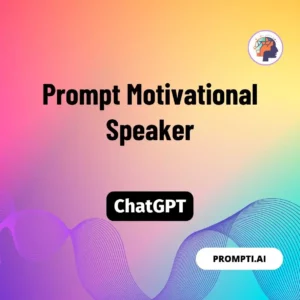 Chat GPT Prompt Prompt Motivational Speaker