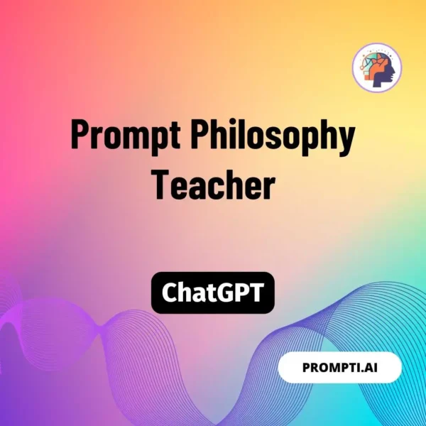 Chat GPT Prompt Prompt Philosophy Teacher