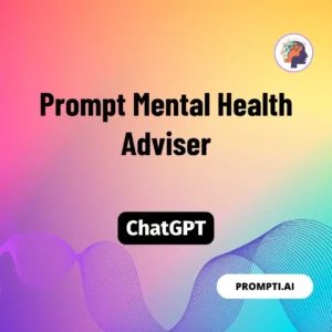 Chat GPT Prompt Prompt Mental Health Adviser