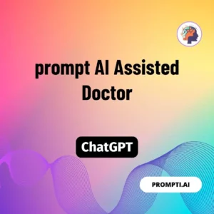 Chat GPT Prompt prompt AI Assisted Doctor