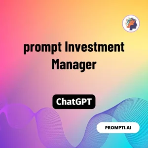 Chat GPT Prompt prompt Investment Manager