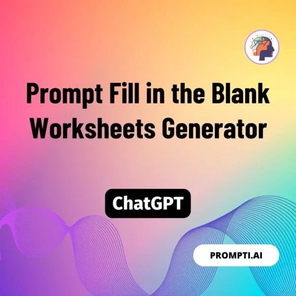 Chat GPT Prompt Prompt Fill in the Blank Worksheets Generator