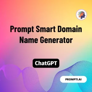 Chat GPT Prompt Prompt Smart Domain Name Generator