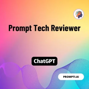 Chat GPT Prompt Prompt Tech Reviewer
