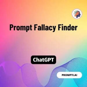Chat GPT Prompt Prompt Fallacy Finder