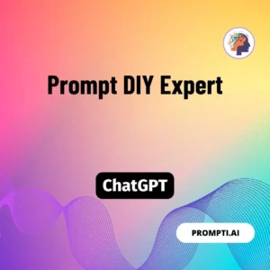 Chat GPT Prompt Prompt DIY Expert