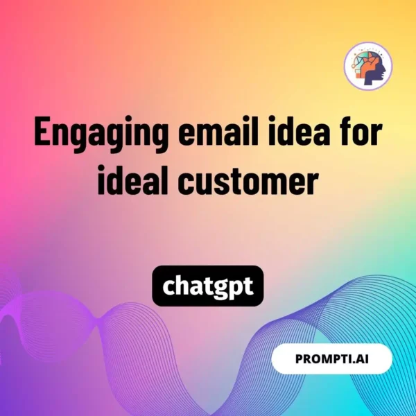 Chat GPT Prompt Engaging email idea for ideal customer