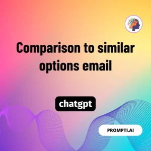 Chat GPT Prompt Comparison to similar options email