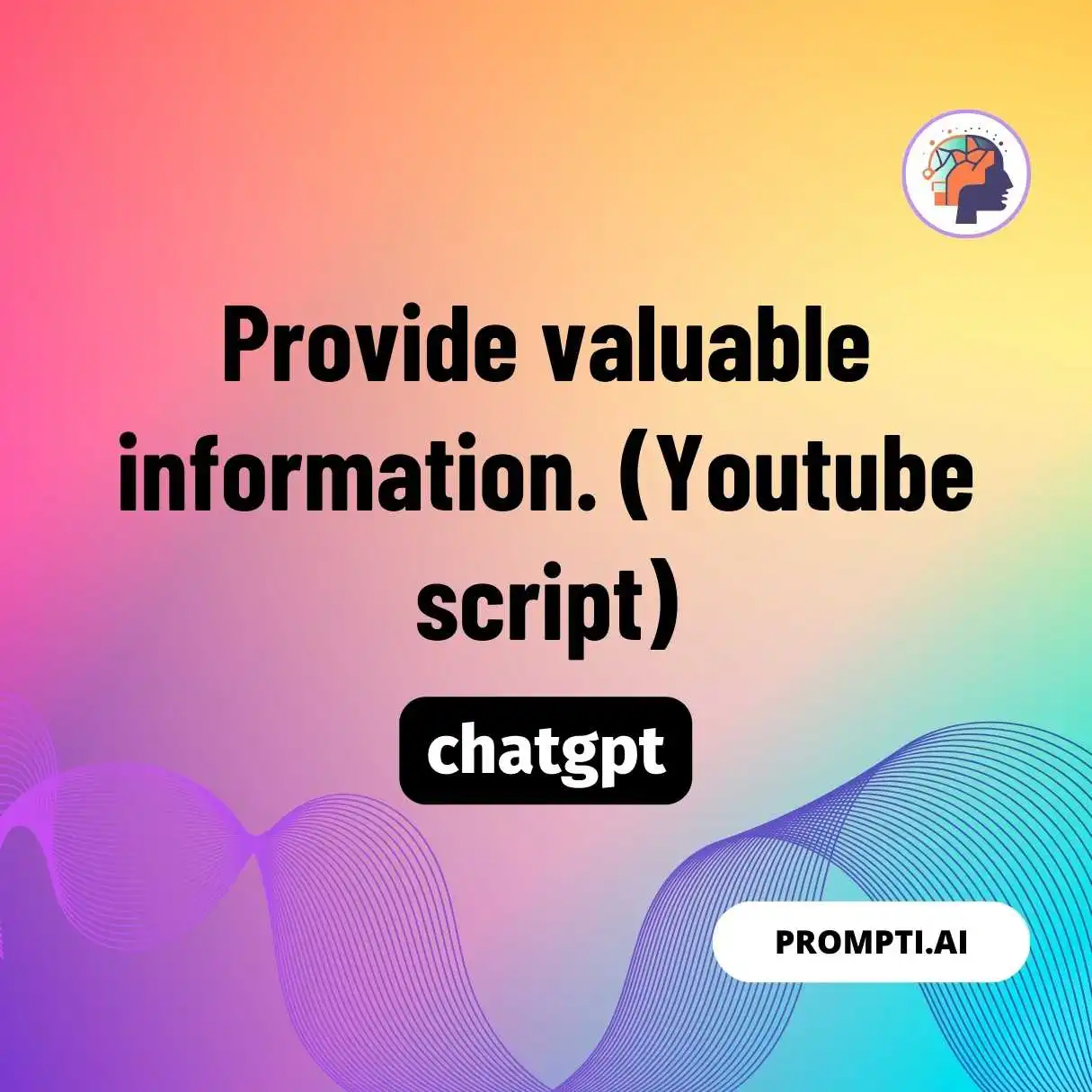 Provide valuable information. (Youtube script)