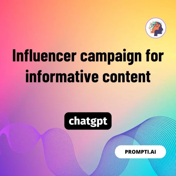 Chat GPT Prompt Influencer campaign for informative content