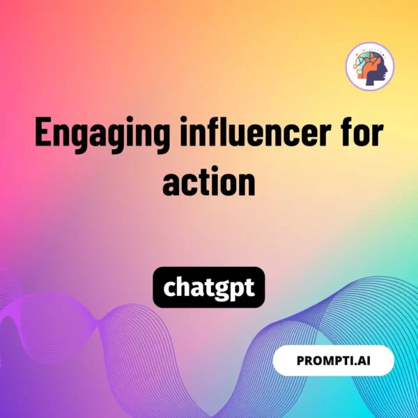 Chat GPT Prompt Engaging influencer for action
