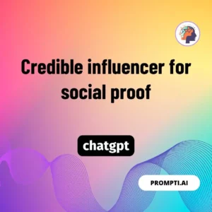 Chat GPT Prompt Credible influencer for social proof