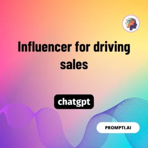 Chat GPT Prompt Influencer for driving sales
