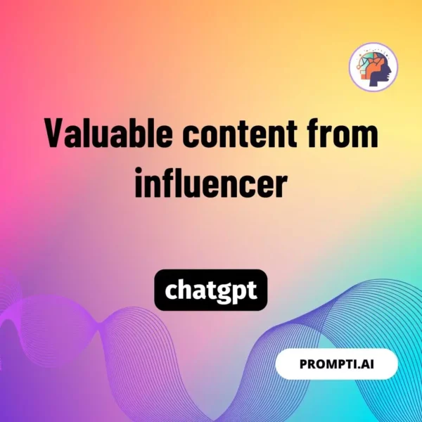 Chat GPT Prompt Valuable content from influencer