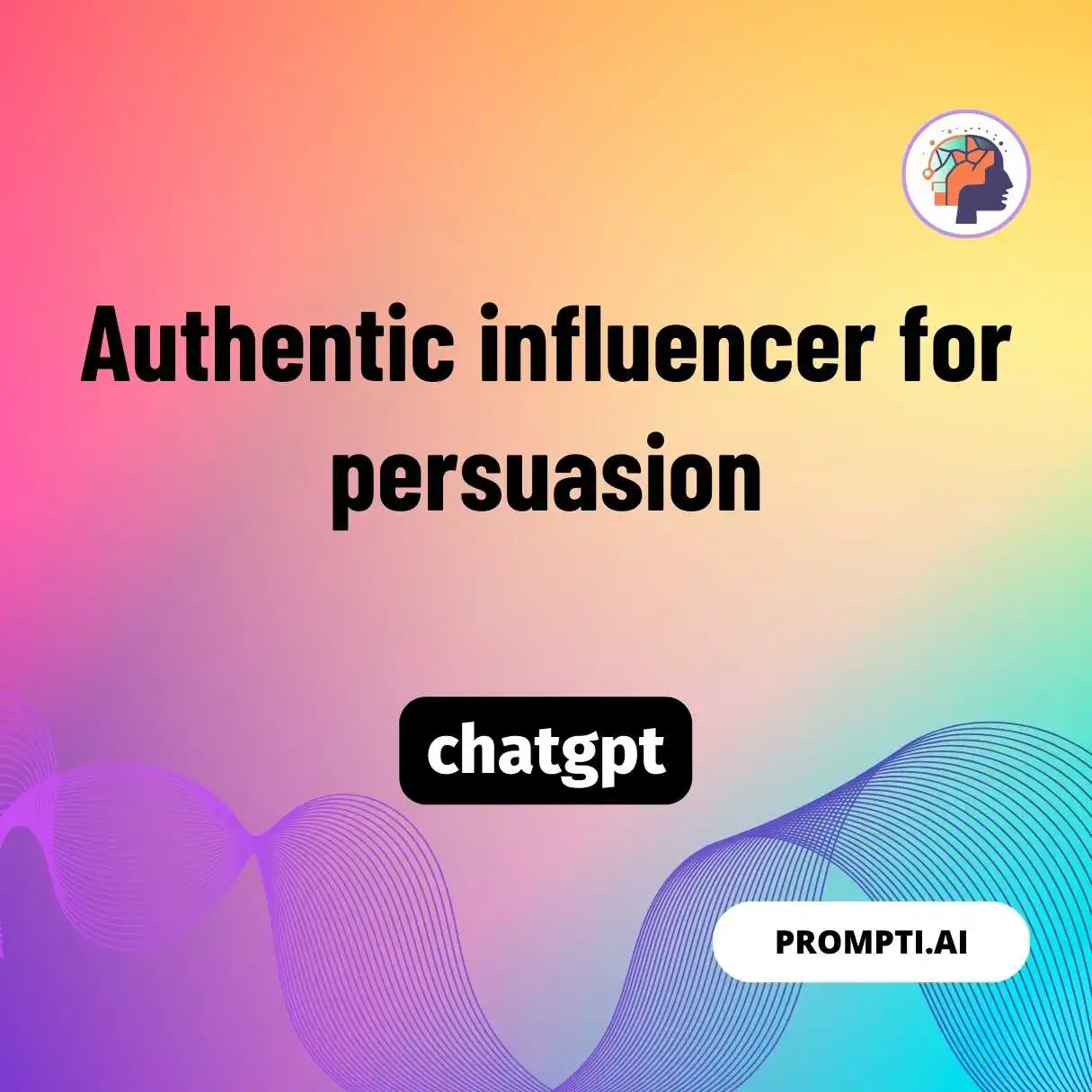 Authentic influencer for persuasion